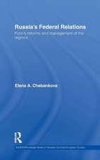 Russia's Federal Relations: Putin's Reforms and Management of the Regions