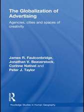 The Globalization of Advertising: Agencies, Cities and Spaces of Creativity