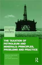 The Taxation of Petroleum and Minerals: Principles, Problems and Practice