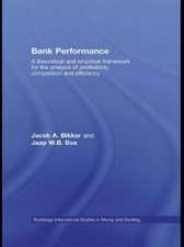 Bank Performance: A Theoretical and Empirical Framework for the Analysis of Profitability, Competition and Efficiency