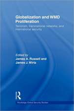 Globalization and WMD Proliferation: Terrorism, Transnational Networks and International Security