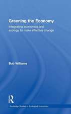 Greening the Economy: Integrating economics and ecology to make effective change