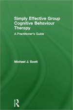Simply Effective Group Cognitive Behaviour Therapy: A Practitioner's Guide