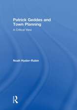 Patrick Geddes and Town Planning: A Critical View