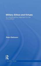 Military Ethics and Virtues: An Interdisciplinary Approach for the 21st Century