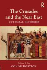 The Crusades and the Near East: Cultural Histories