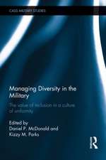 Managing Diversity in the Military: The value of inclusion in a culture of uniformity