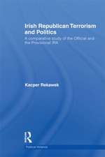 Irish Republican Terrorism and Politics: A Comparative Study of the Official and the Provisional IRA