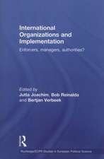 International Organizations and Implementation: Enforcers, Managers, Authorities?