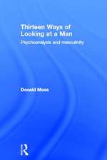 Thirteen Ways of Looking at a Man: Psychoanalysis and Masculinity