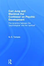 Carl Jung and Maximus the Confessor on Psychic Development: The Dynamics Between the Psychological and the Spiritual