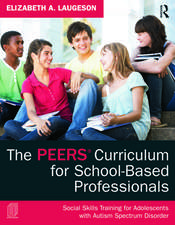 The Peers Curriculum for School-Based Professionals: Social Skills Training for Adolescents with Autism Spectrum Disorder