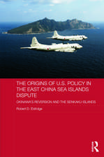 The Origins of U.S. Policy in the East China Sea Islands Dispute: Okinawa's Reversion and the Senkaku Islands