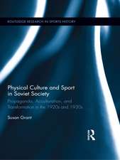 Physical Culture and Sport in Soviet Society: Propaganda, Acculturation, and Transformation in the 1920s and 1930s