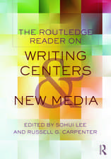 The Routledge Reader on Writing Centers and New Media