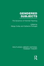 Gendered Subjects (RLE Feminist Theory): The Dynamics of Feminist Teaching