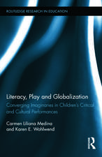 Literacy, Play and Globalization: Converging Imaginaries in Children's Critical and Cultural Performances