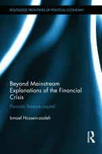 Beyond Mainstream Explanations of the Financial Crisis: Parasitic Finance Capital