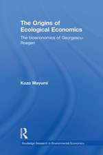 The Origins of Ecological Economics: The Bioeconomics of Georgescu-Roegen