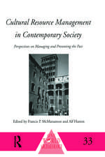 Cultural Resource Management in Contemporary Society: Perspectives on Managing and Presenting the Past