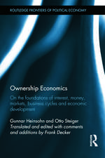 Ownership Economics: On the Foundations of Interest, Money, Markets, Business Cycles and Economic Development