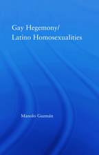 Gay Hegemony/ Latino Homosexualites