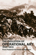 The Evolution of Operational Art, 1740-1813: From Frederick the Great to Napoleon