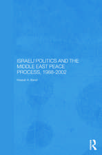 Israeli Politics and the Middle East Peace Process, 1988-2002