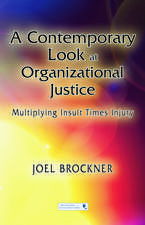 A Contemporary Look at Organizational Justice: Multiplying Insult Times Injury