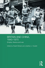 Britain and China, 1840-1970: Empire, Finance and War