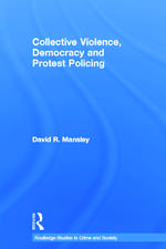 Collective Violence, Democracy and Protest Policing