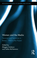 Women and the Media: Feminism and Femininity in Britain, 1900 to the Present