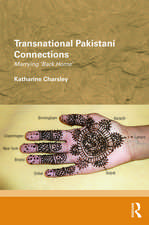 Transnational Pakistani Connections: Marrying ‘Back Home’