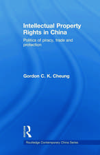 Intellectual Property Rights in China: Politics of Piracy, Trade and Protection