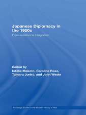 Japanese Diplomacy in the 1950s: From Isolation to Integration