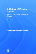 A History of Popular Culture: More of Everything, Faster and Brighter