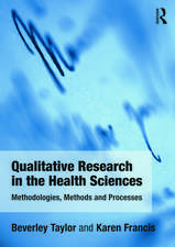 Qualitative Research in the Health Sciences: Methodologies, Methods and Processes