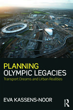 Planning Olympic Legacies: Transport Dreams and Urban Realities