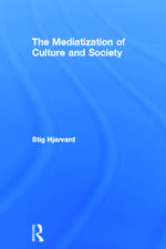 The Mediatization of Culture and Society