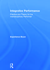 Integrative Performance: Practice and Theory for the Interdisciplinary Performer