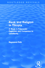 Rank and Religion in Tikopia (Routledge Revivals): A Study in Polynesian Paganism and Conversion to Christianity.