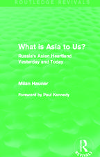 What is Asia to Us? (Routledge Revivals): Russia's Asian Heartland Yesterday and Today