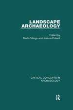 Landscape Archaeology: Critical Concepts in Archaeology, Volume I-IV