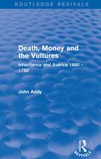 Death, Money and the Vultures (Routledge Revivals): Inheritance and Avarice 1660-1750