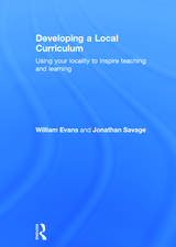 Developing a Local Curriculum: Using your locality to inspire teaching and learning