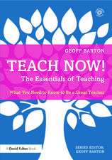 Teach Now! The Essentials of Teaching: What You Need to Know to Be a Great Teacher