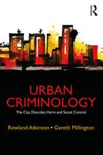 Urban Criminology: The City, Disorder, Harm and Social Control