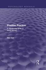 Positive Practice (Psychology Revivals): A Step-by-Step Guide to Family Therapy