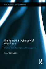 The Political Psychology of War Rape: Studies from Bosnia and Herzegovina