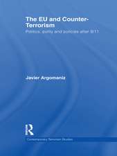 The EU and Counter-Terrorism: Politics, Polity and Policies after 9/11